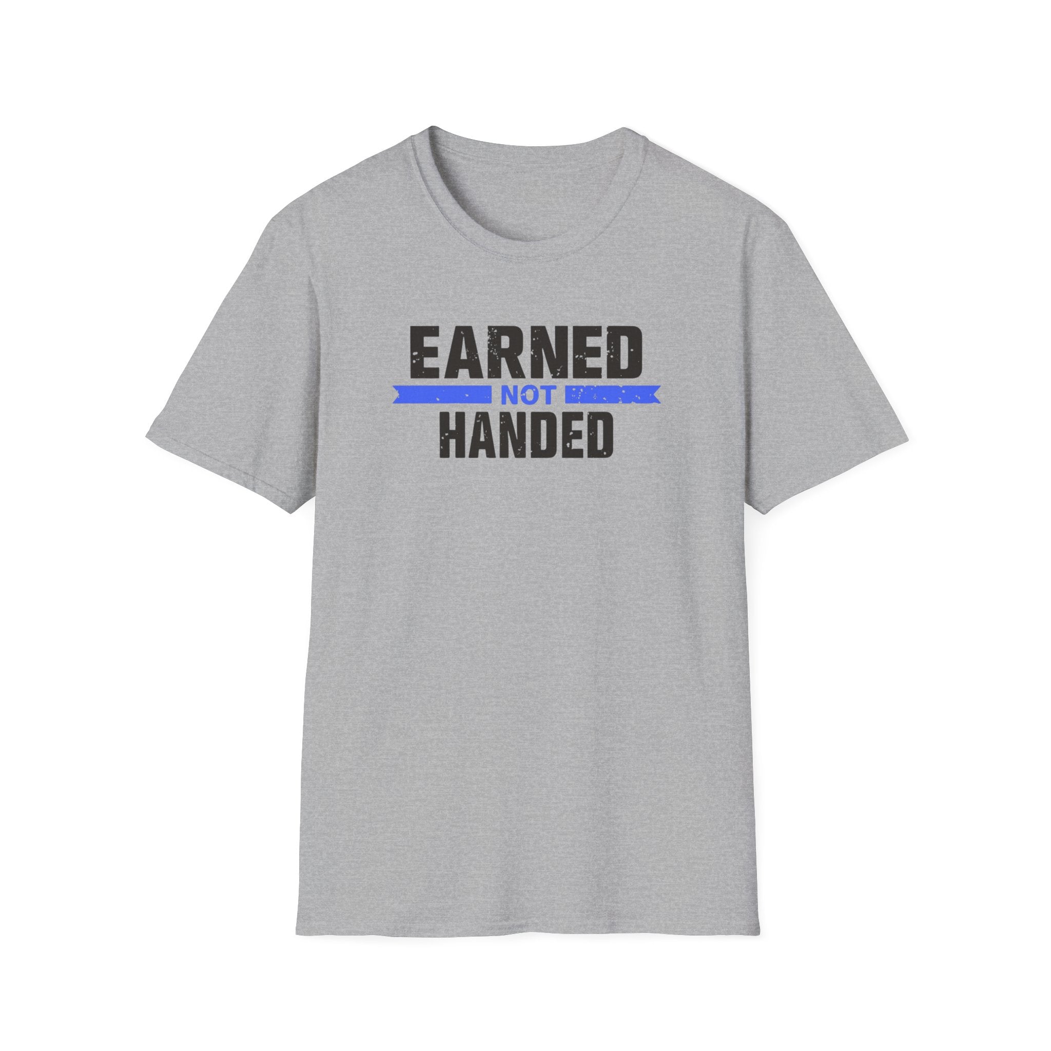 Unisex Softstyle T-Shirt, Quotes, "earned not handed"