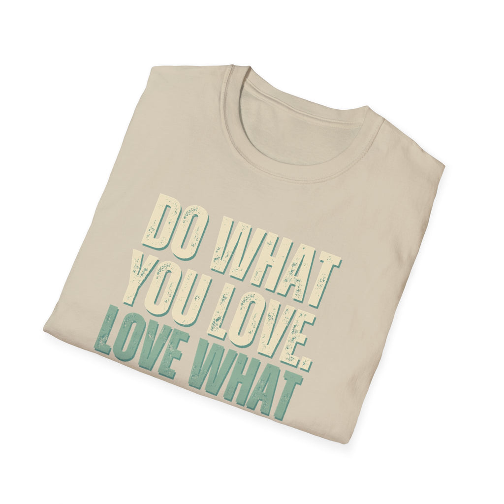 Unisex Softstyle T-Shirt, do what you love, love what you do