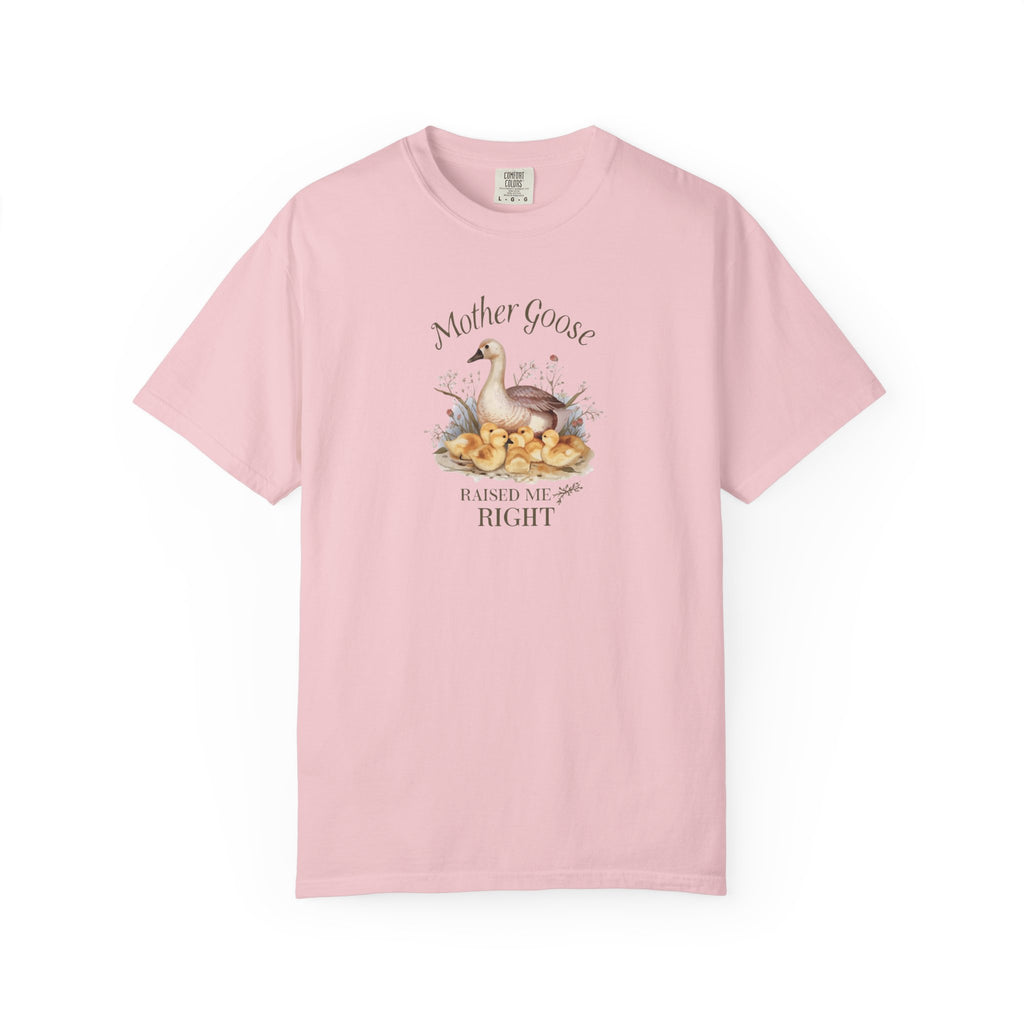 Unisex Garment-Dyed T-shirt,Mother Goose Raised Me Right Shirt, Cute Mom Shirt, Mother’s Day Gift, Goose Family Tee, Sweet Mom Shirt