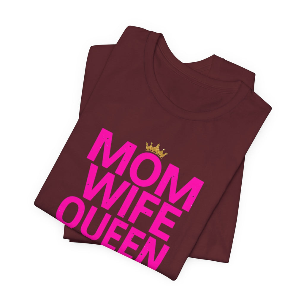 Unisex Jersey Short Sleeve Tee, Mom Wife Queen Shirt, Mother’s Day Gift, Empowered Mom Tee, Strong Mom Shirt, Gift for Mom, Trendy Women’s Graphic Tee