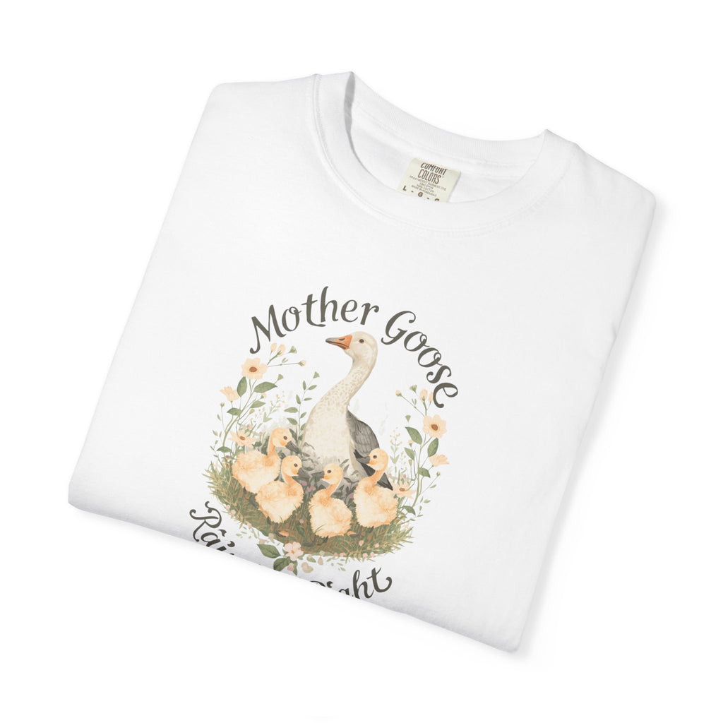 Unisex Garment-Dyed T-shirt, Mother Goose Raised Me Right Shirt, Cute Mom Shirt, Mother’s Day Gift, Goose Family Tee, Sweet Mom Shirt
