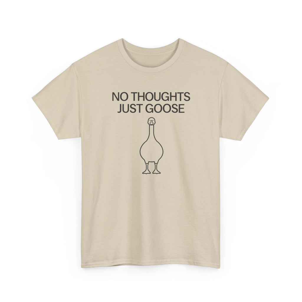 Unisex Heavy Cotton Tee, No Thoughts Just Goose Shirt, Minimalist Funny Tee, Silly Goose Shirt, Simple Humor Shirt, Meme Shirt