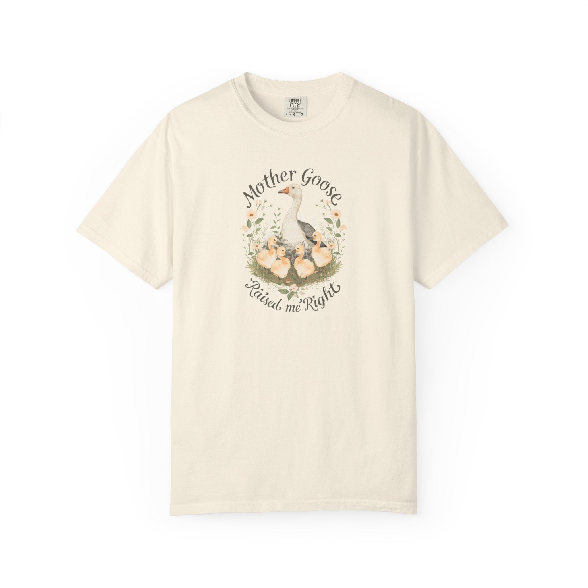 Unisex Garment-Dyed T-shirt, Mother Goose Raised Me Right Shirt, Cute Mom Shirt, Mother’s Day Gift, Goose Family Tee, Sweet Mom Shirt