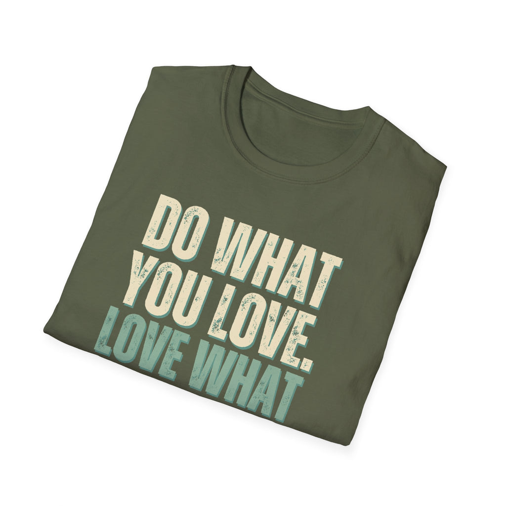 Unisex Softstyle T-Shirt, do what you love, love what you do