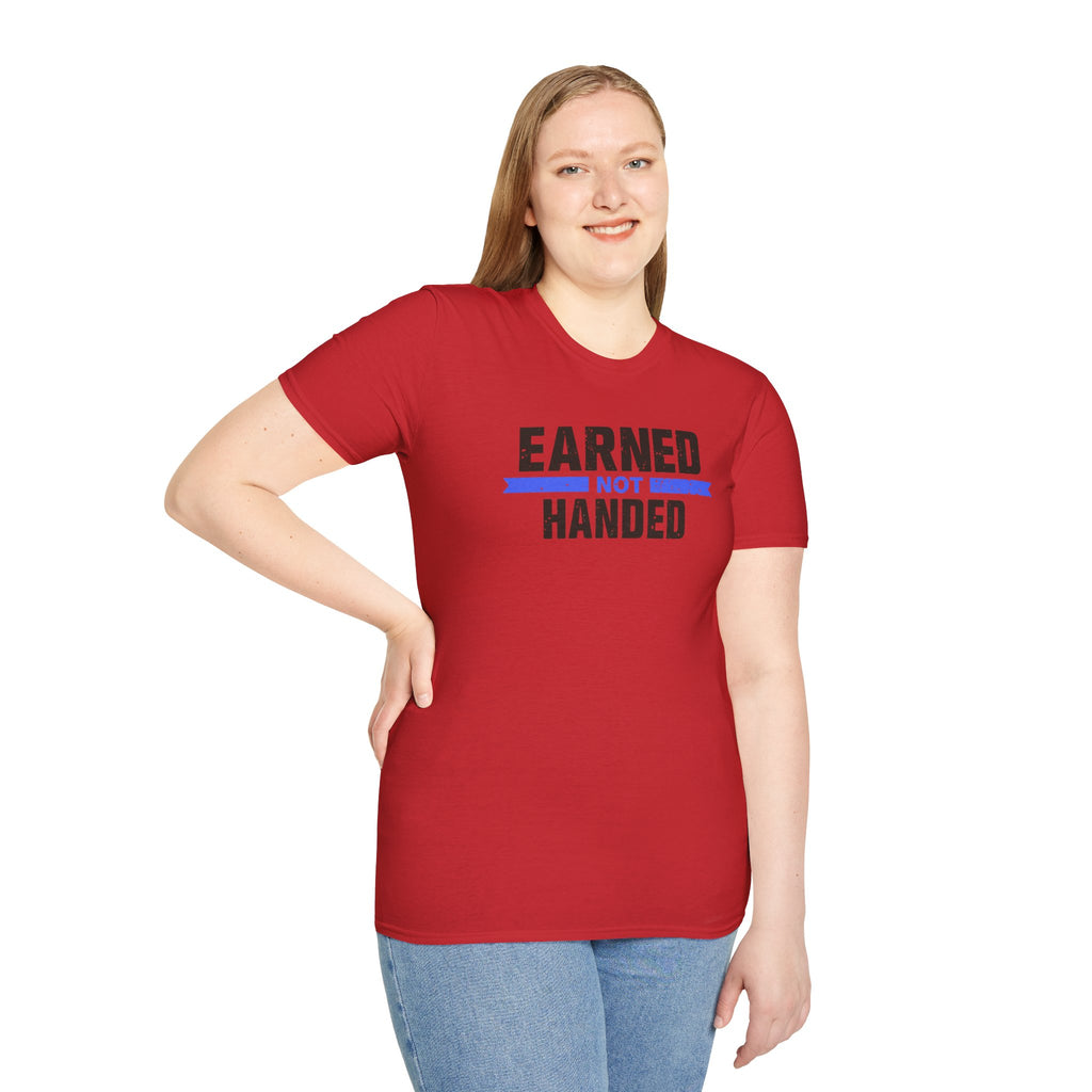 Unisex Softstyle T-Shirt, Quotes, "earned not handed"