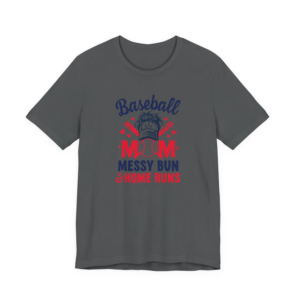 Unisex Jersey Short Sleeve Tee, Baseball Mom Shirt Messy Bun & Home Runs, Cute Sports Mom Tee, Mother’s Day Gift for Baseball Mom, Game Day Shirt