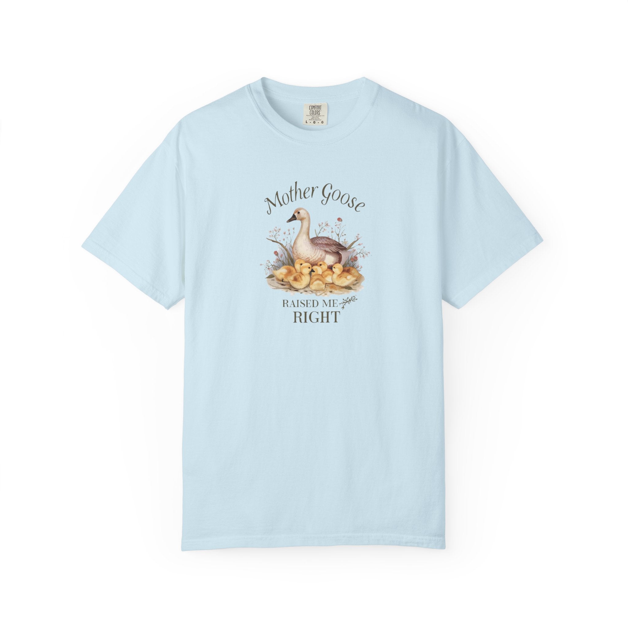 Unisex Garment-Dyed T-shirt,Mother Goose Raised Me Right Shirt, Cute Mom Shirt, Mother’s Day Gift, Goose Family Tee, Sweet Mom Shirt