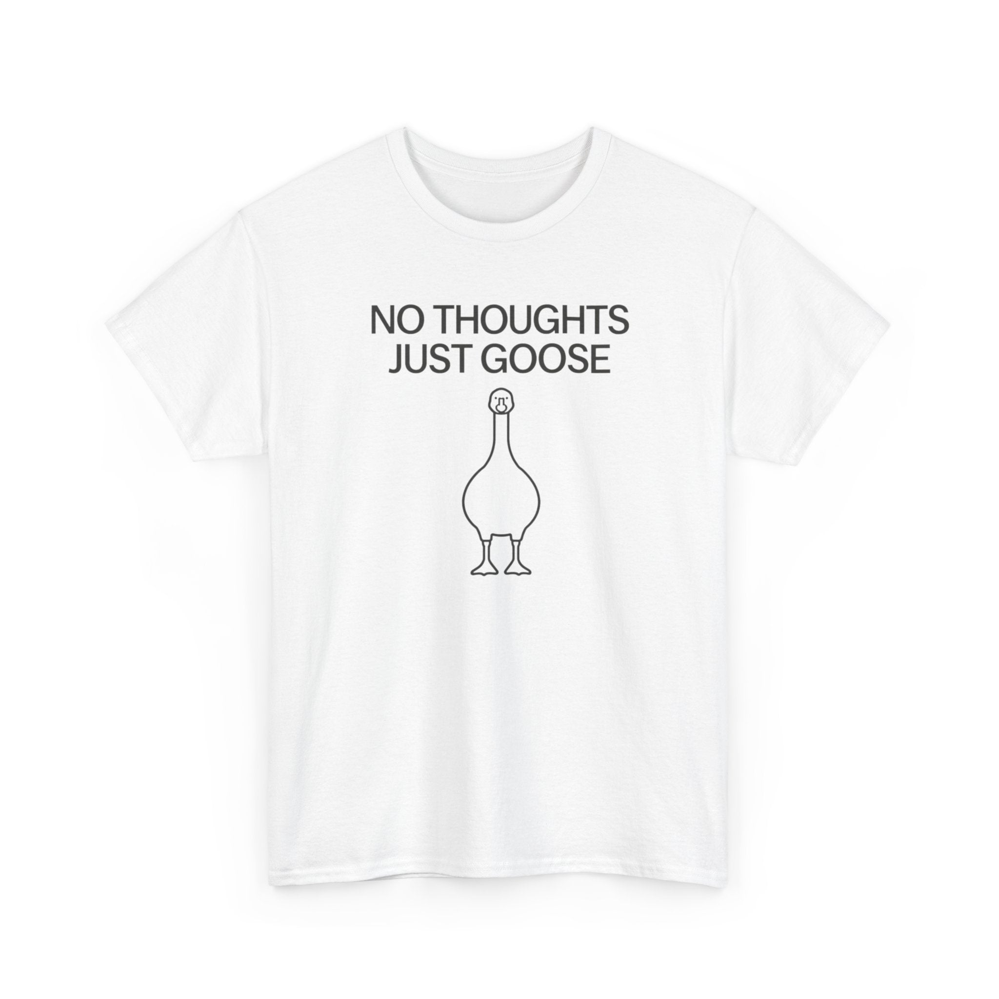 Unisex Heavy Cotton Tee, No Thoughts Just Goose Shirt, Minimalist Funny Tee, Silly Goose Shirt, Simple Humor Shirt, Meme Shirt