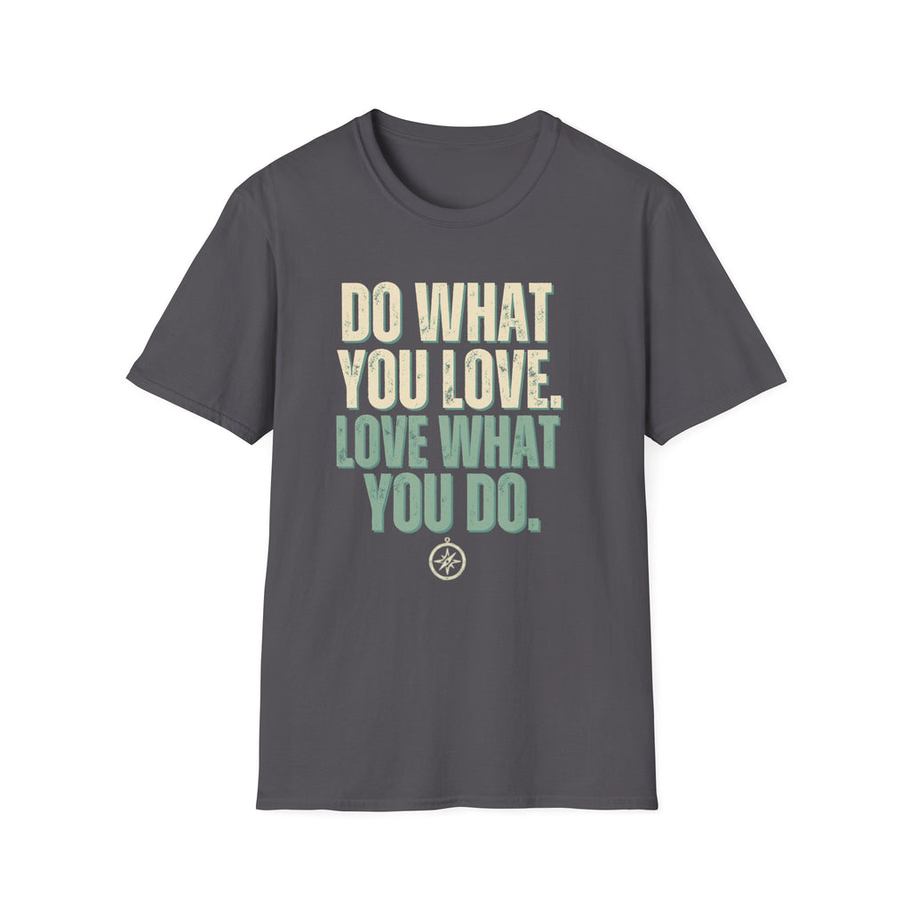 Unisex Softstyle T-Shirt, do what you love, love what you do