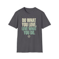 Unisex Softstyle T-Shirt, do what you love, love what you do