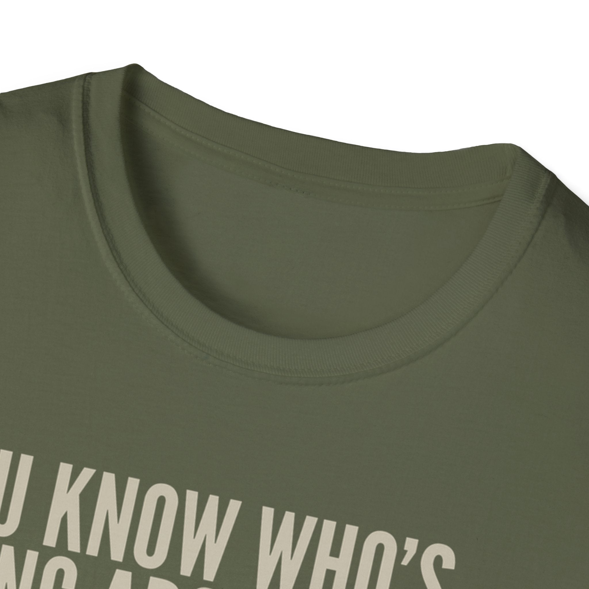 Unisex Softstyle T-Shirt, u know who was asking about you, nobody