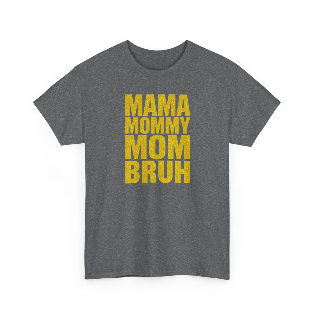 Unisex Heavy Cotton Tee, Mama Mommy Mom Bruh Shirt, Funny Mom Tee, Mom Life Shirt, Gift for Mom