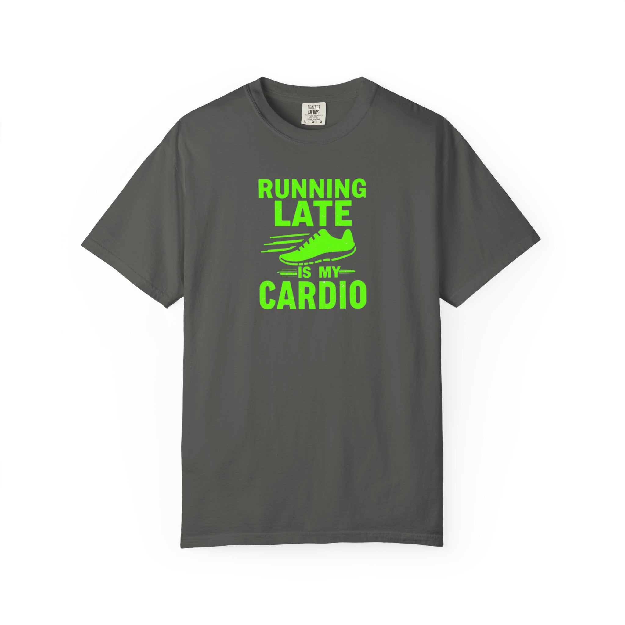 Unisex Garment-Dyed T-shirt,Running Late Is My Cardio Shirt, Funny Running Shirt, Gym Humor Tee, Runner Gift Shirt, Comfort Colors Fitness Tee