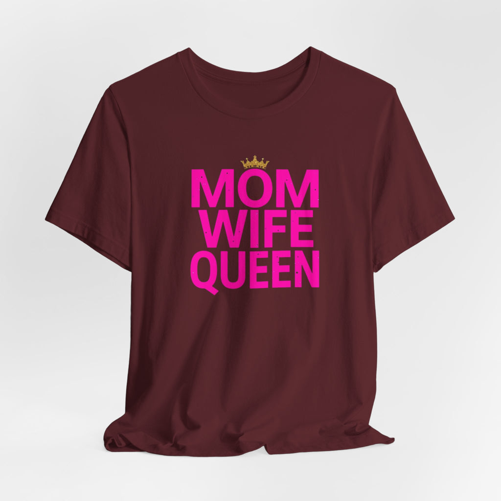Unisex Jersey Short Sleeve Tee, Mom Wife Queen Shirt, Mother’s Day Gift, Empowered Mom Tee, Strong Mom Shirt, Gift for Mom, Trendy Women’s Graphic Tee