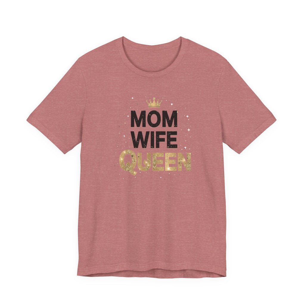 Unisex Jersey Short Sleeve Tee, Mom Wife Queen Shirt, Mother’s Day Gift, Empowered Mom Tee, Strong Mom Shirt, Gift for Mom, Trendy Women’s Graphic Tee