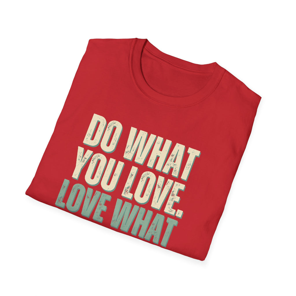 Unisex Softstyle T-Shirt, do what you love, love what you do