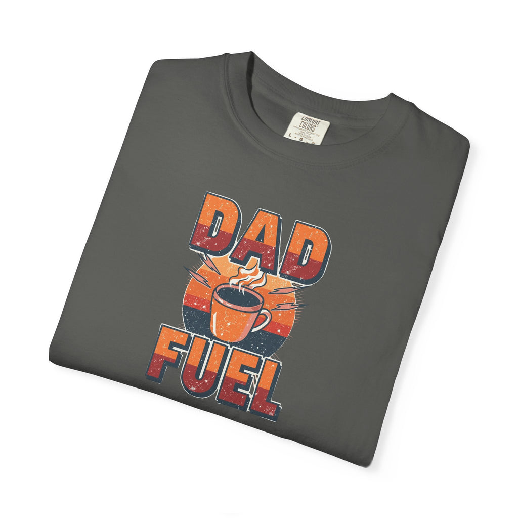 Unisex Garment-Dyed T-shirt,Dad Fuel Coffee Shirt, Funny Coffee Dad Shirt, Father’s Day Gift