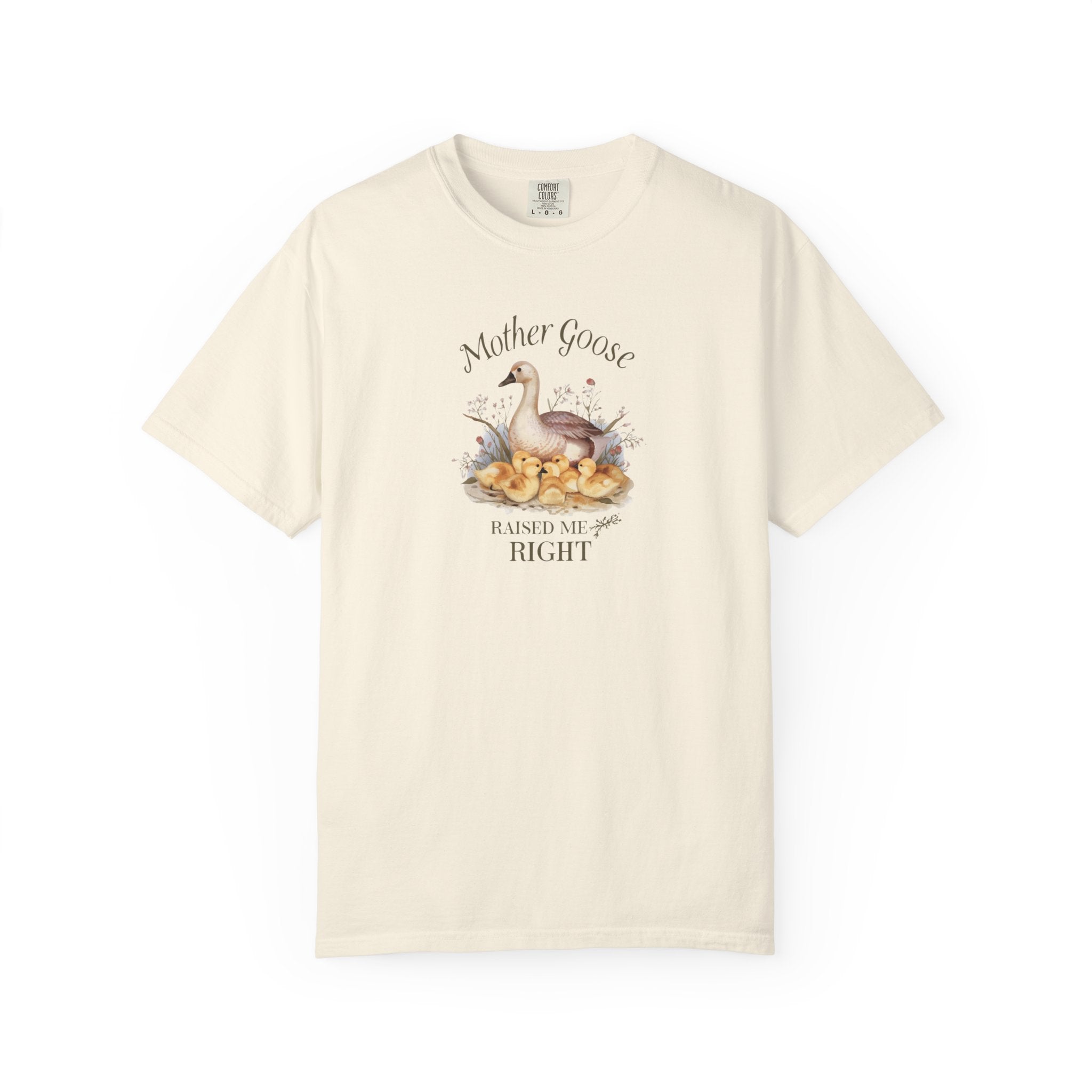 Unisex Garment-Dyed T-shirt,Mother Goose Raised Me Right Shirt, Cute Mom Shirt, Mother’s Day Gift, Goose Family Tee, Sweet Mom Shirt