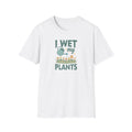 Unisex Softstyle T-Shirt,I Wet My Plants Shirt, Funny Plant Lover Tee, Gardening Humor Shirt, Spring Plant Mom Gift, Cute Garden Shirt