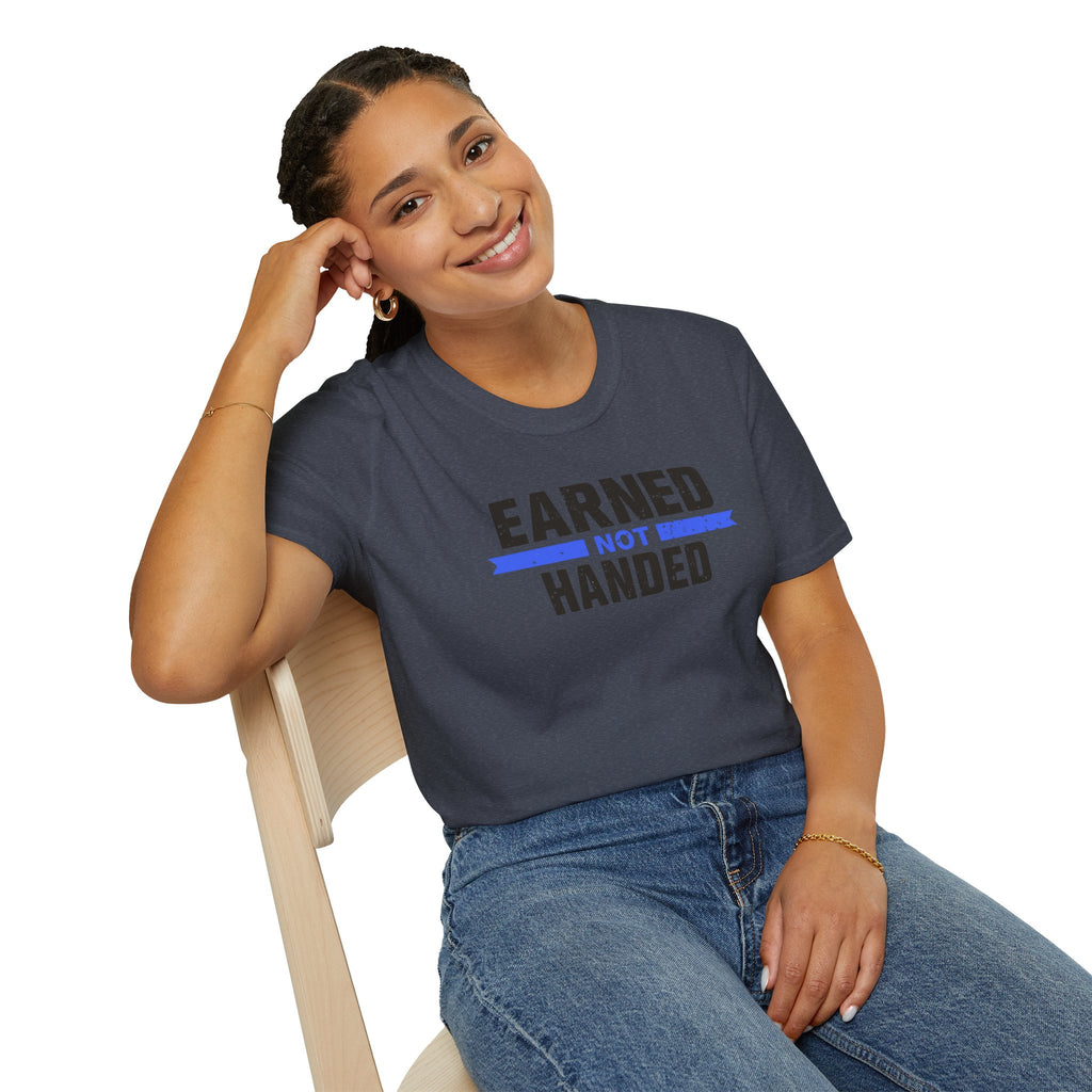Unisex Softstyle T-Shirt, Quotes, "earned not handed"
