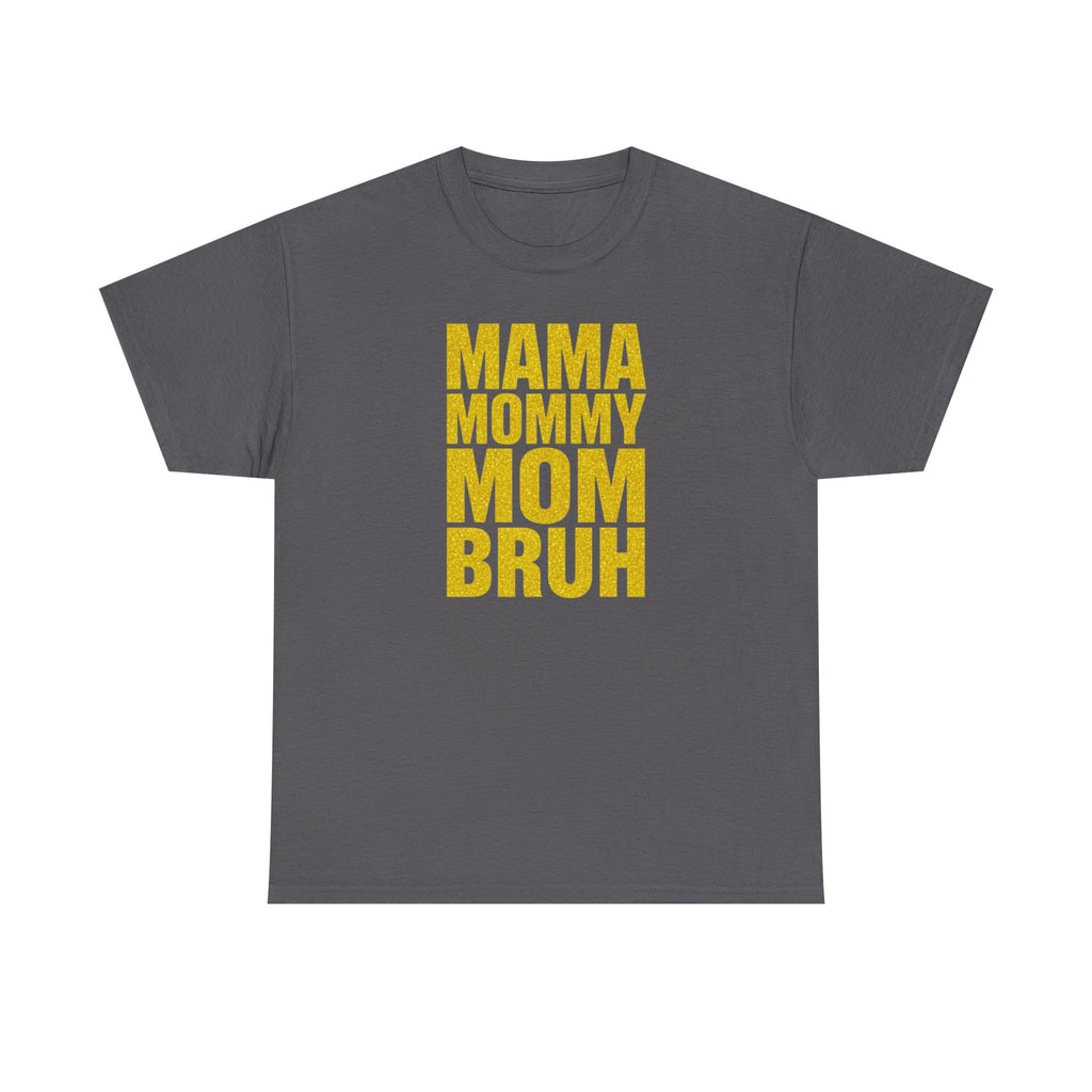 Unisex Heavy Cotton Tee, Mama Mommy Mom Bruh Shirt, Funny Mom Tee, Mom Life Shirt, Gift for Mom