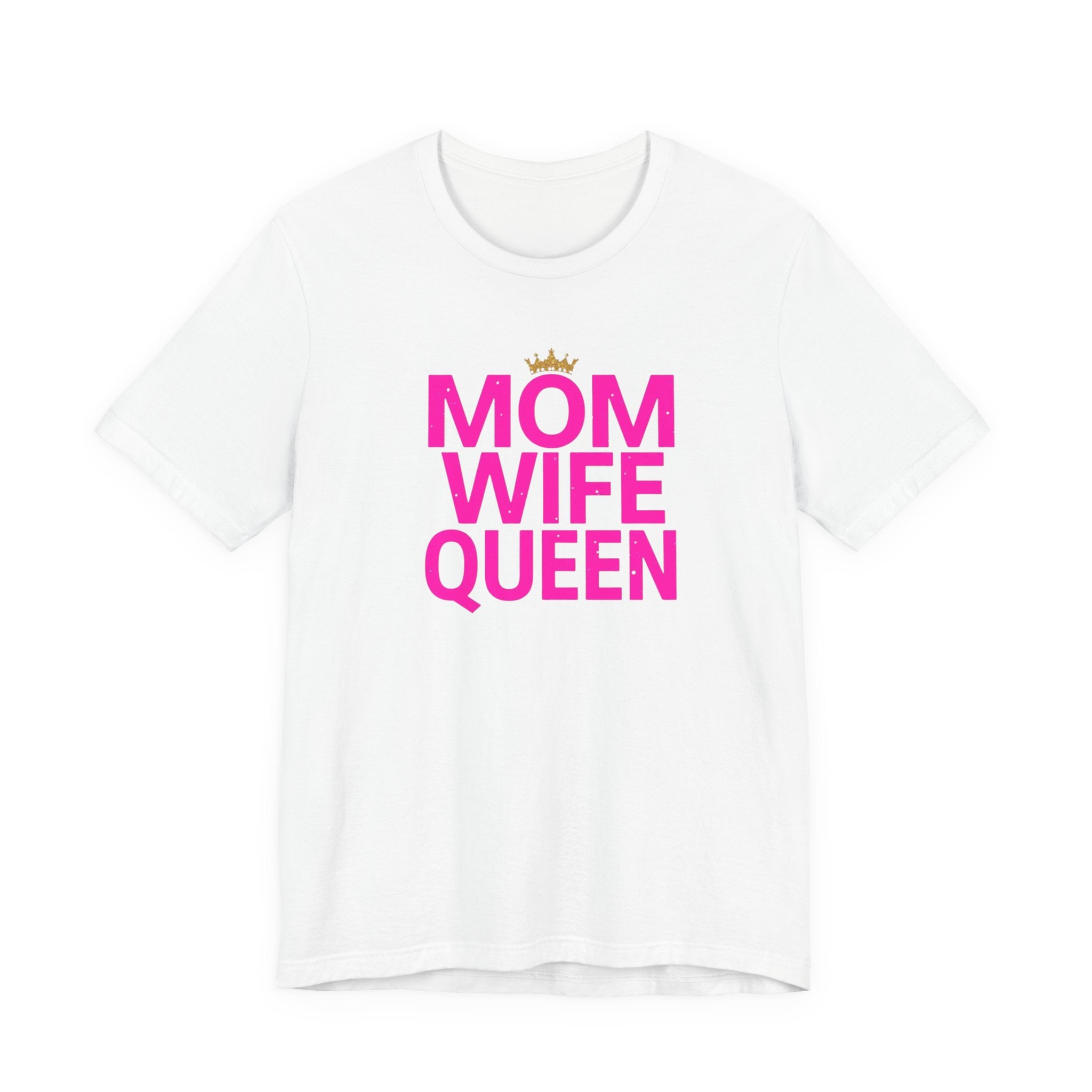 Unisex Jersey Short Sleeve Tee, Mom Wife Queen Shirt, Mother’s Day Gift, Empowered Mom Tee, Strong Mom Shirt, Gift for Mom, Trendy Women’s Graphic Tee