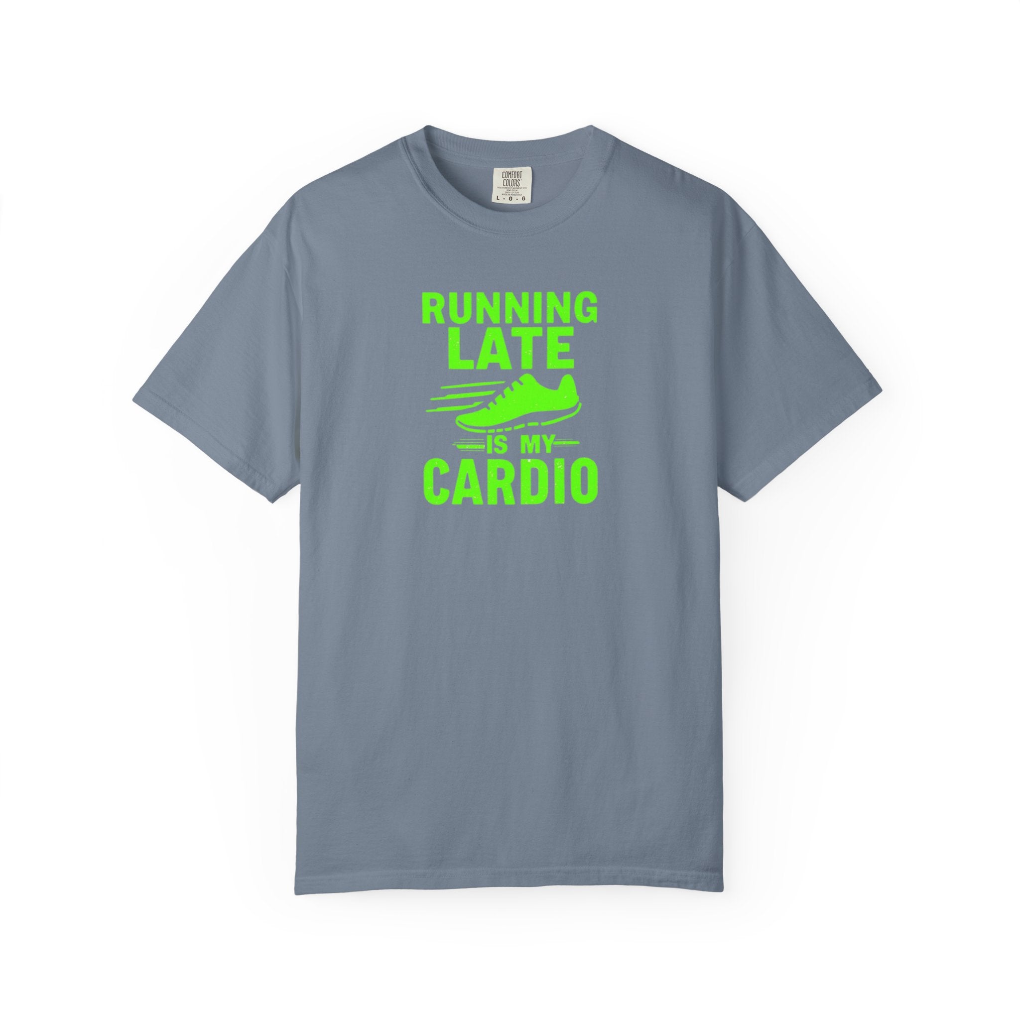 Unisex Garment-Dyed T-shirt,Running Late Is My Cardio Shirt, Funny Running Shirt, Gym Humor Tee, Runner Gift Shirt, Comfort Colors Fitness Tee