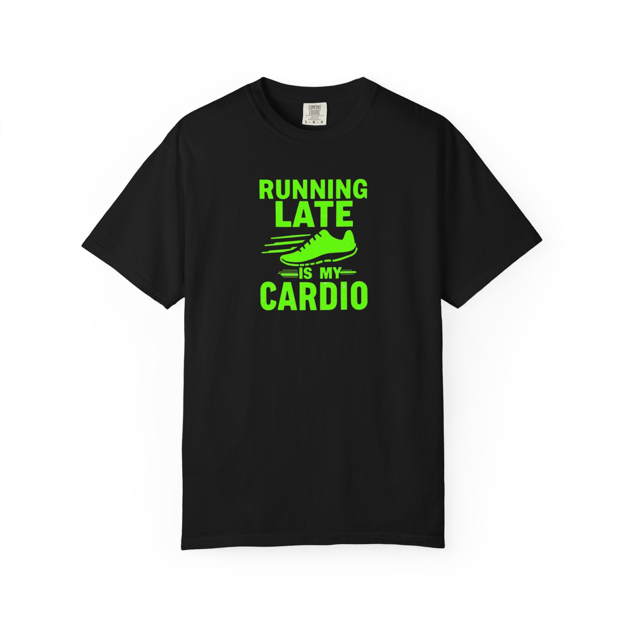 Unisex Garment-Dyed T-shirt,Running Late Is My Cardio Shirt, Funny Running Shirt, Gym Humor Tee, Runner Gift Shirt, Comfort Colors Fitness Tee