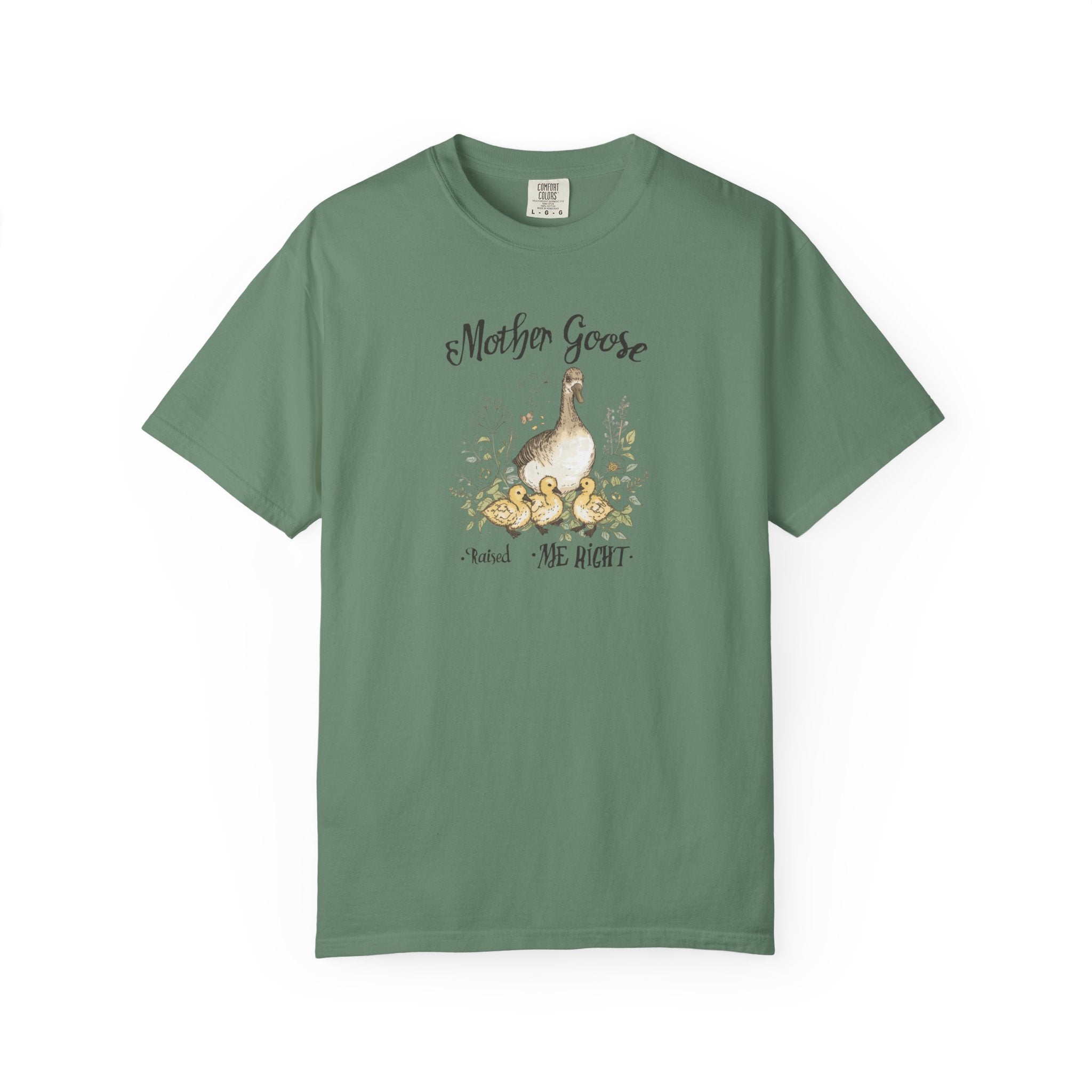 Unisex Garment-Dyed T-shirt, Mother Goose Raised Me Right Shirt, Cute Mom Shirt, Mother’s Day Gift, Goose Family Tee, Sweet Mom Shirt