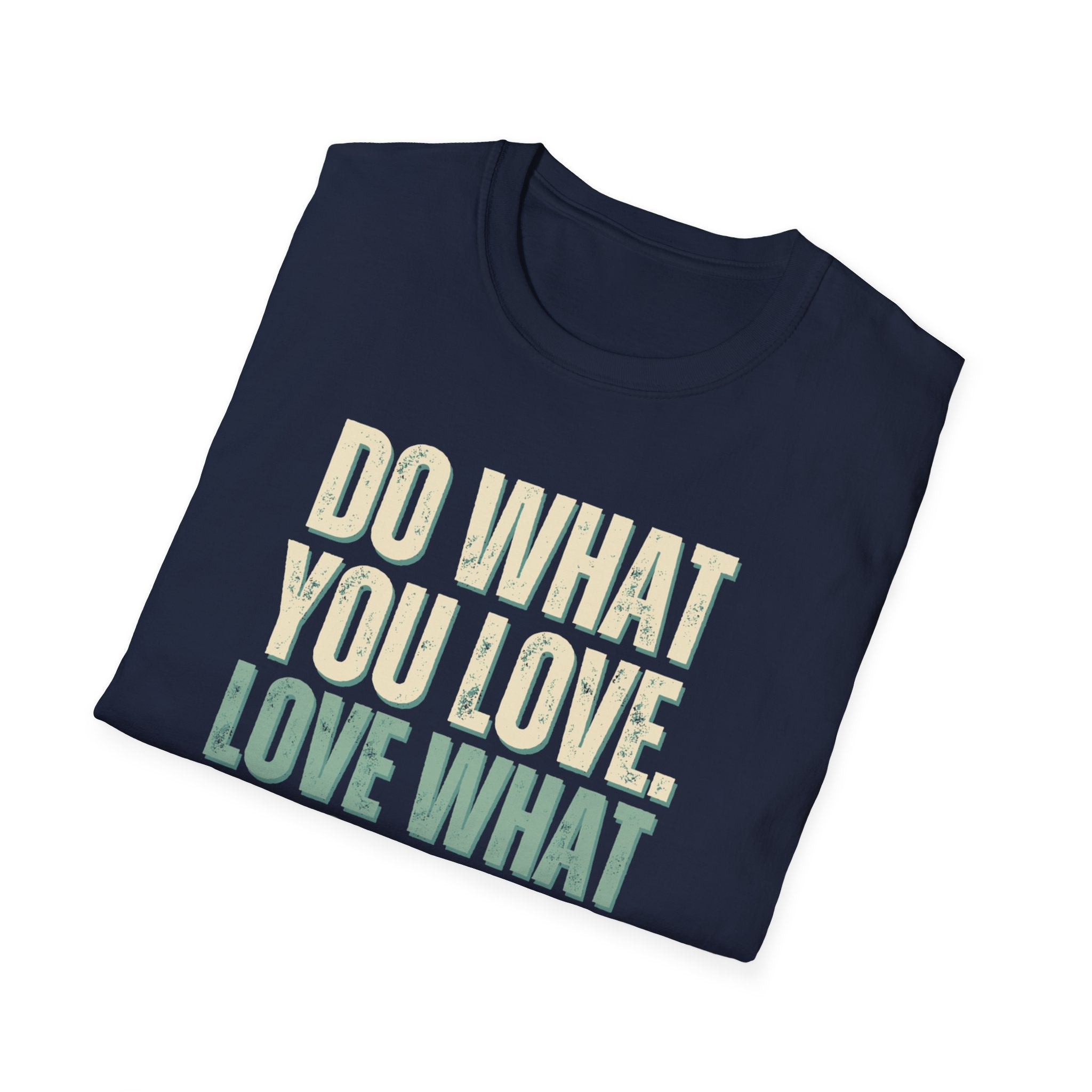 Unisex Softstyle T-Shirt, do what you love, love what you do