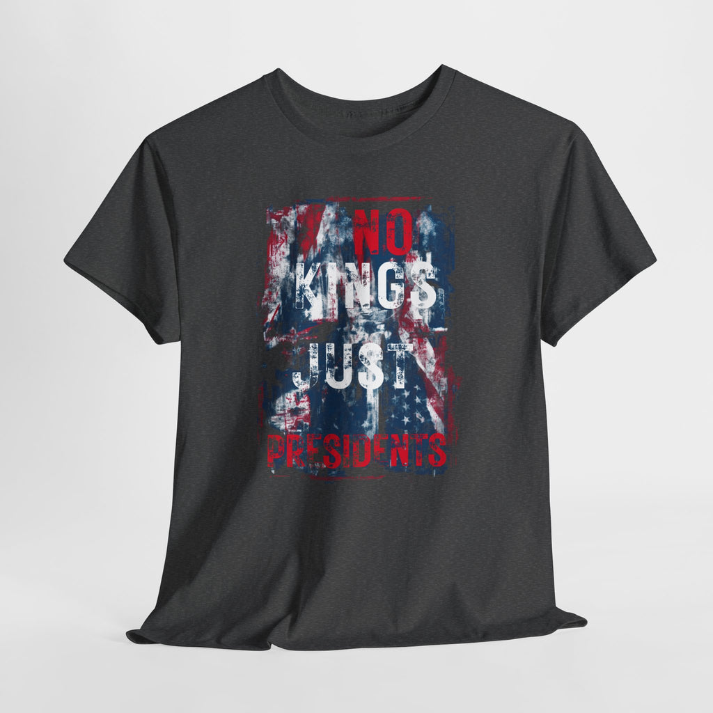 Unisex Heavy Cotton Tee, No Kings Just Presidents Shirt, Anti King Political Tee, Patriotic Protest Shirt, USA Freedom Shirt, American Flag Tee