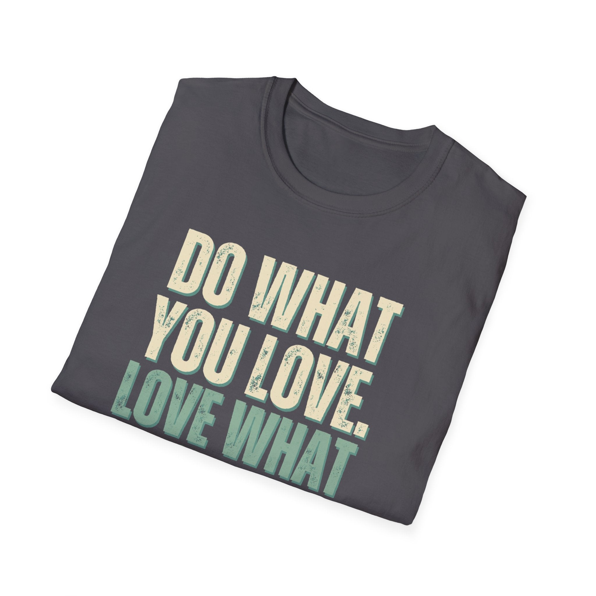Unisex Softstyle T-Shirt, do what you love, love what you do