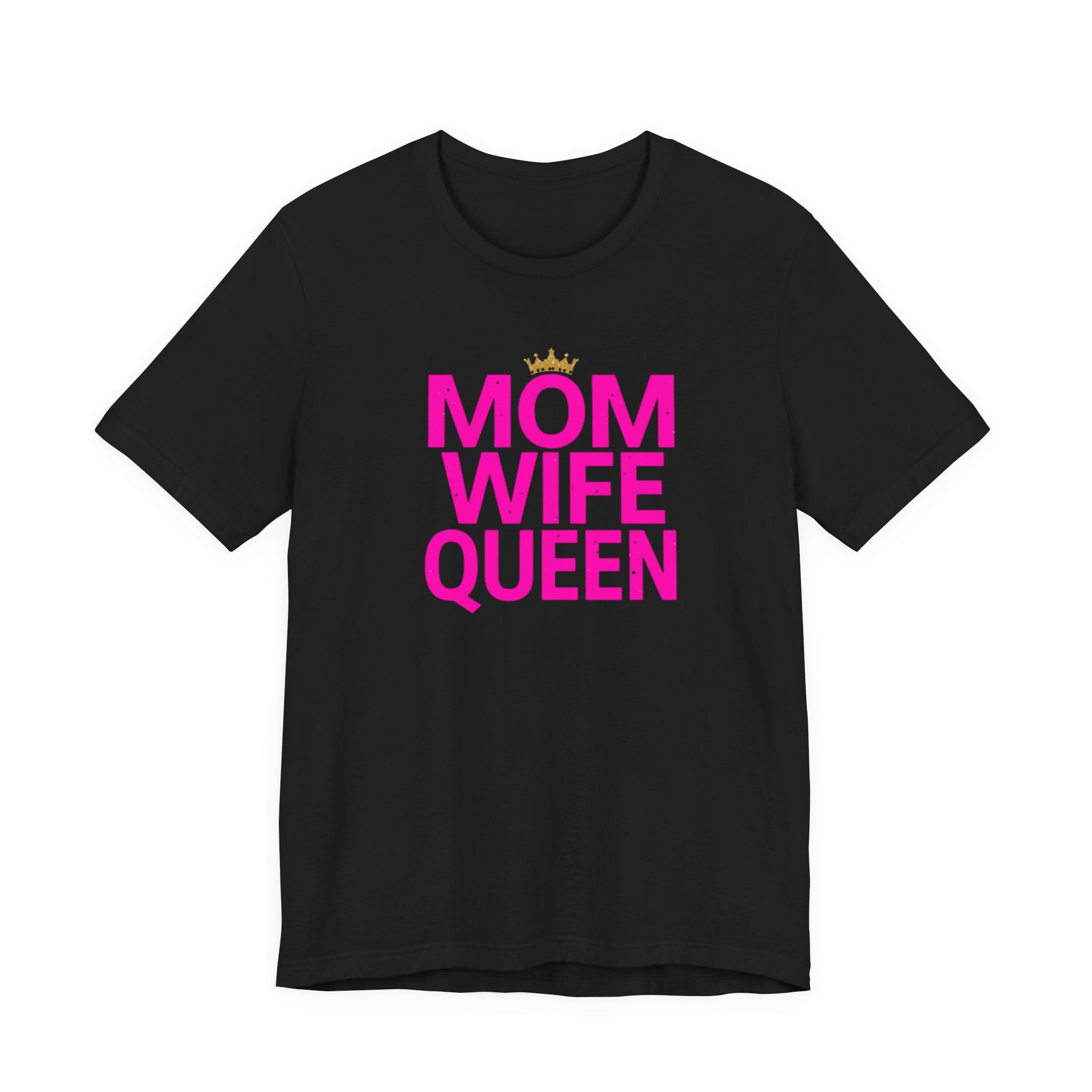 Unisex Jersey Short Sleeve Tee, Mom Wife Queen Shirt, Mother’s Day Gift, Empowered Mom Tee, Strong Mom Shirt, Gift for Mom, Trendy Women’s Graphic Tee