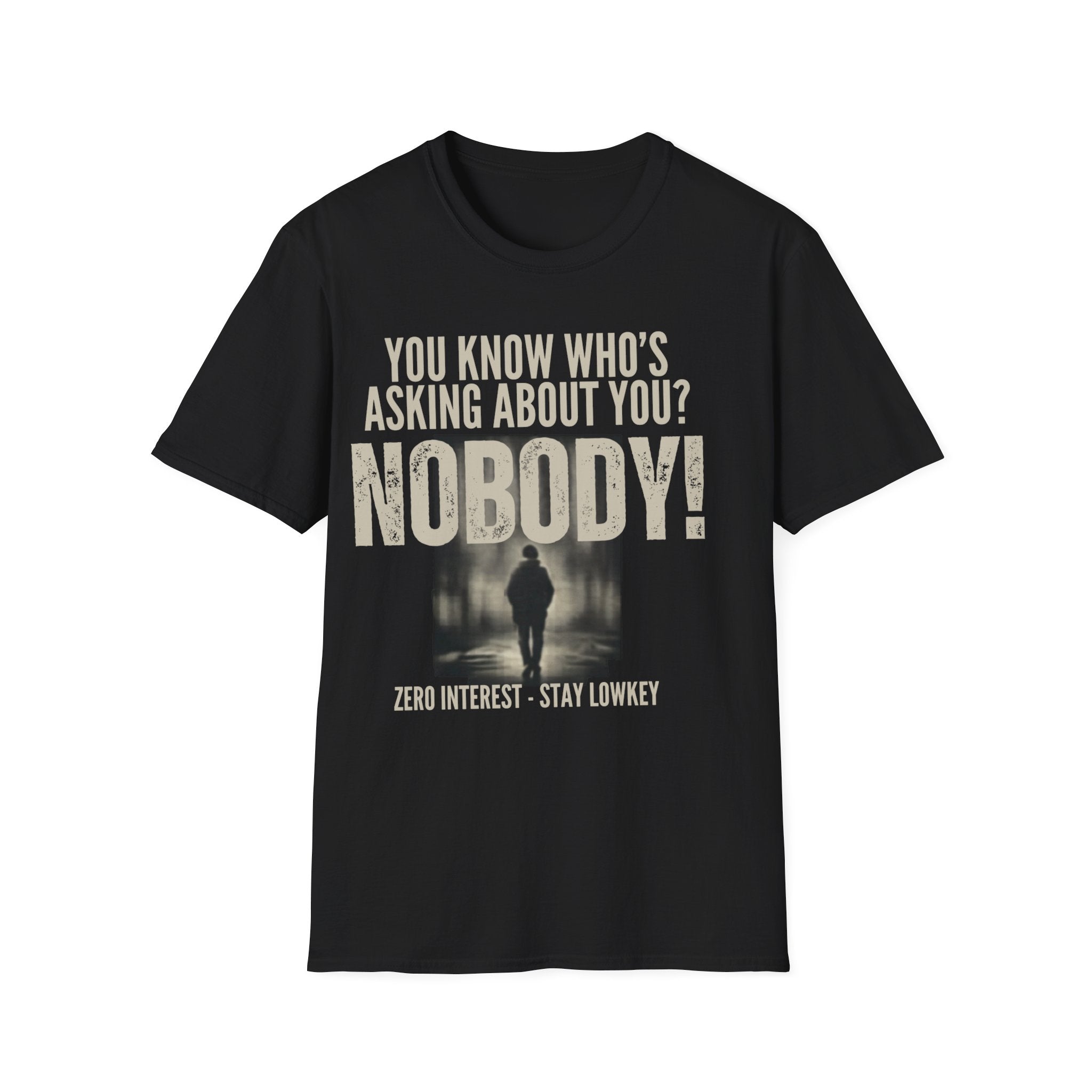 Unisex Softstyle T-Shirt, u know who was asking about you, nobody