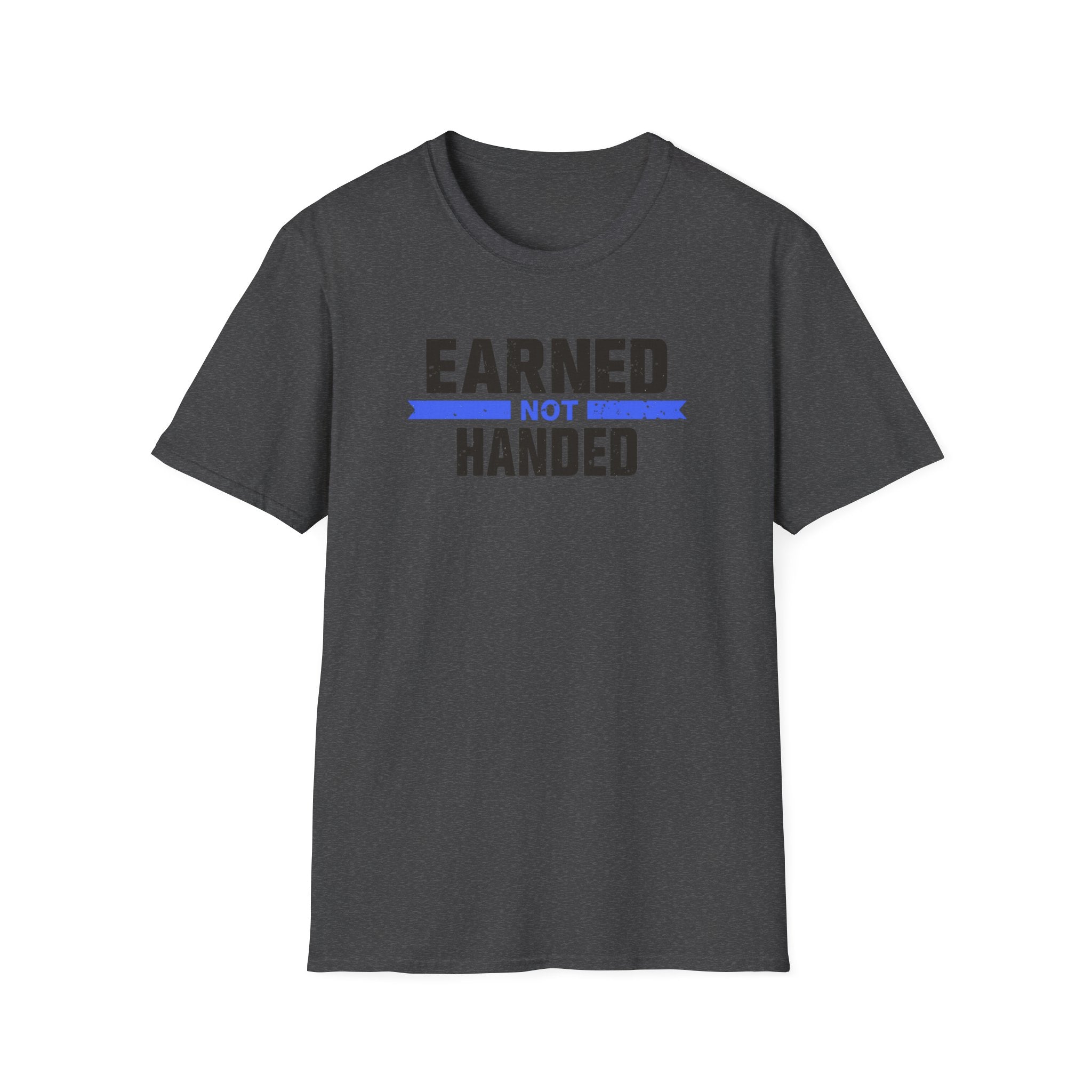 Unisex Softstyle T-Shirt, Quotes, "earned not handed"