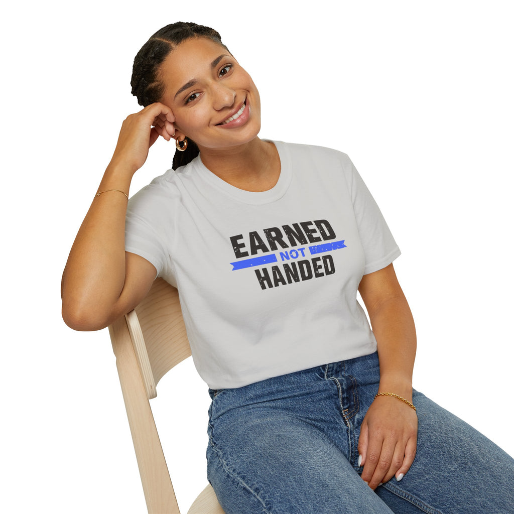 Unisex Softstyle T-Shirt, Quotes, "earned not handed"