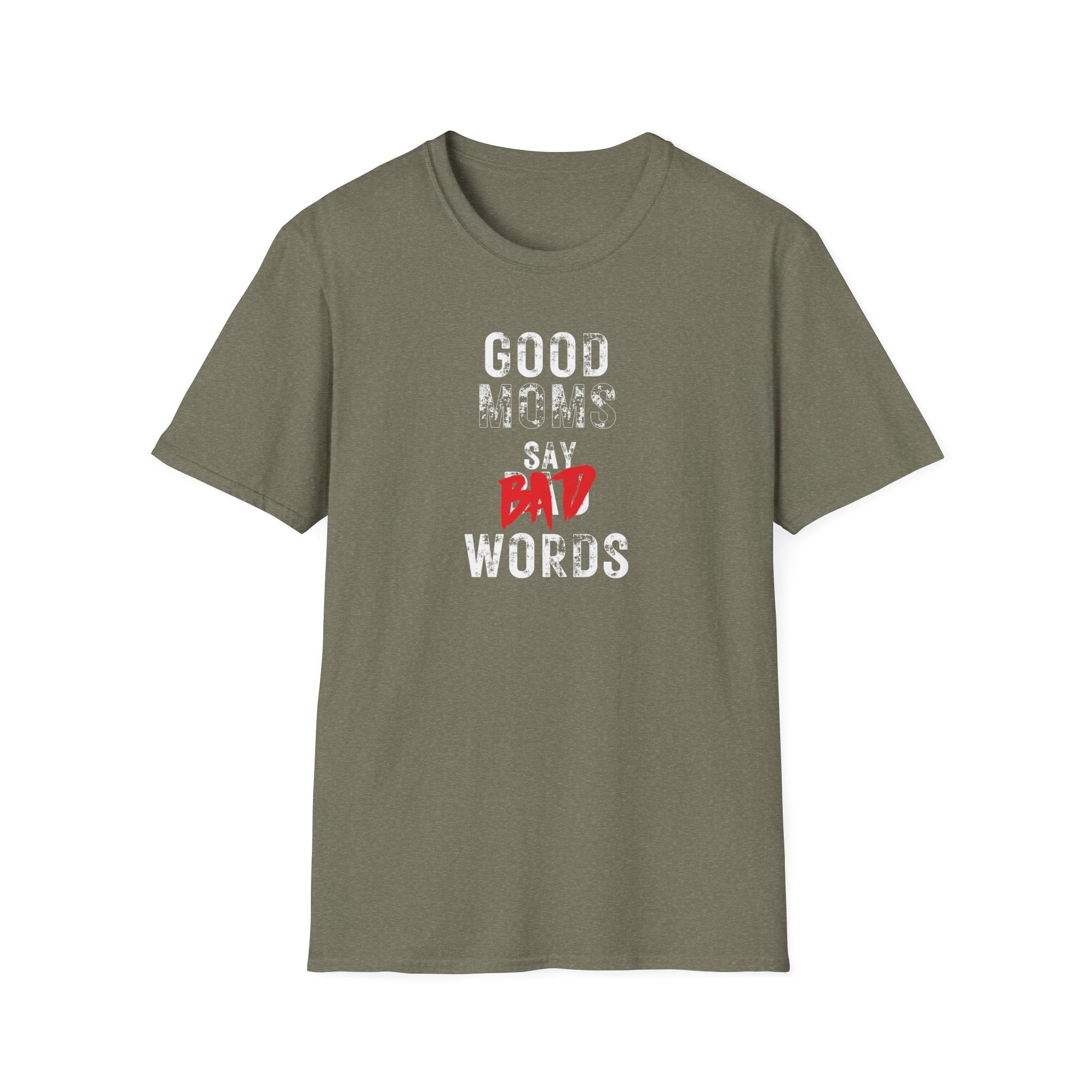 Unisex Softstyle T-Shirt, Good Moms Say Bad Words Shirt, Funny Mom Shirt, Sarcastic Mom Tee