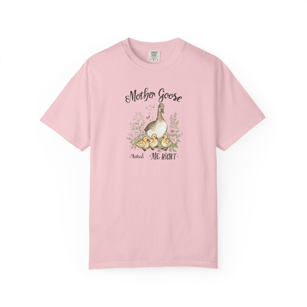 Unisex Garment-Dyed T-shirt, Mother Goose Raised Me Right Shirt, Cute Mom Shirt, Mother’s Day Gift, Goose Family Tee, Sweet Mom Shirt