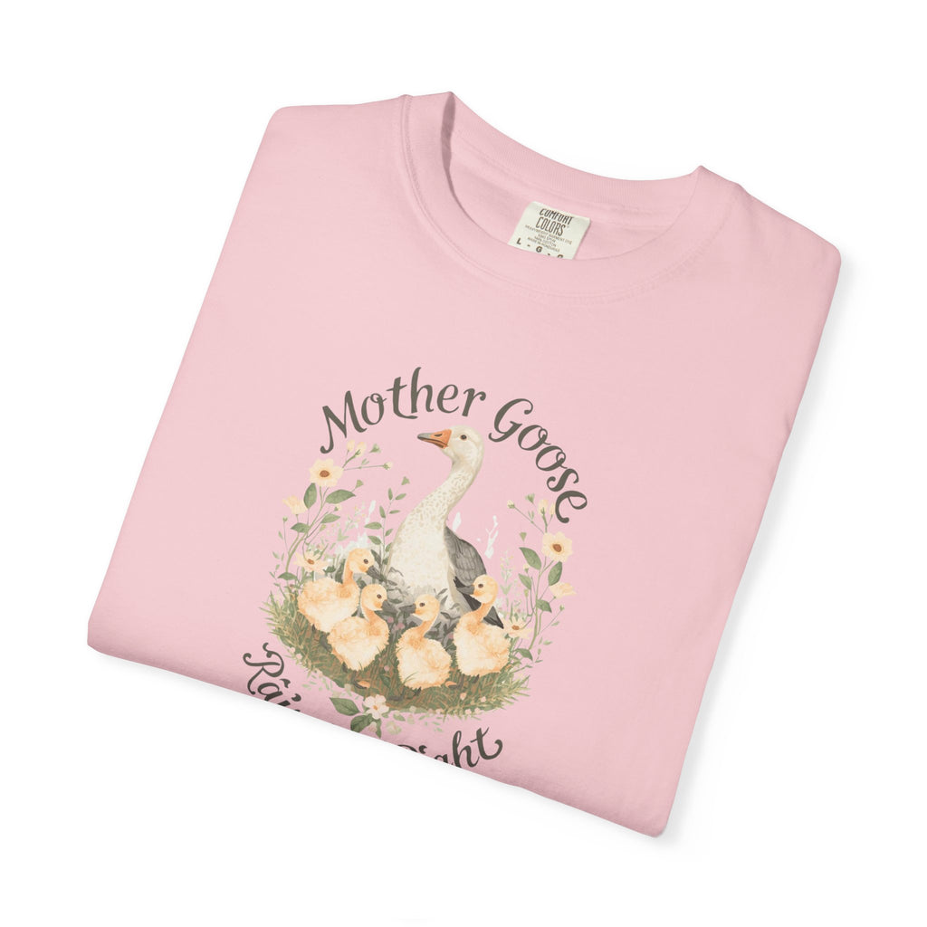 Unisex Garment-Dyed T-shirt, Mother Goose Raised Me Right Shirt, Cute Mom Shirt, Mother’s Day Gift, Goose Family Tee, Sweet Mom Shirt