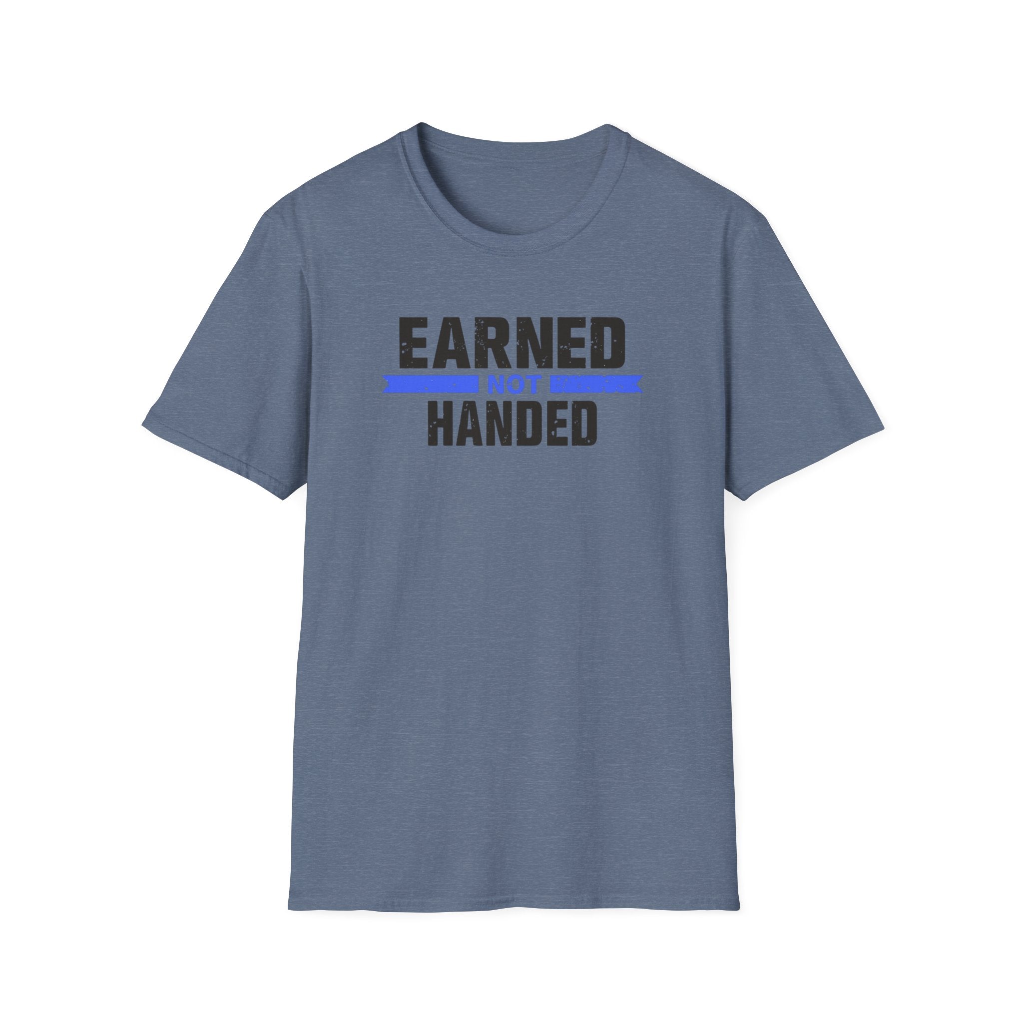 Unisex Softstyle T-Shirt, Quotes, "earned not handed"